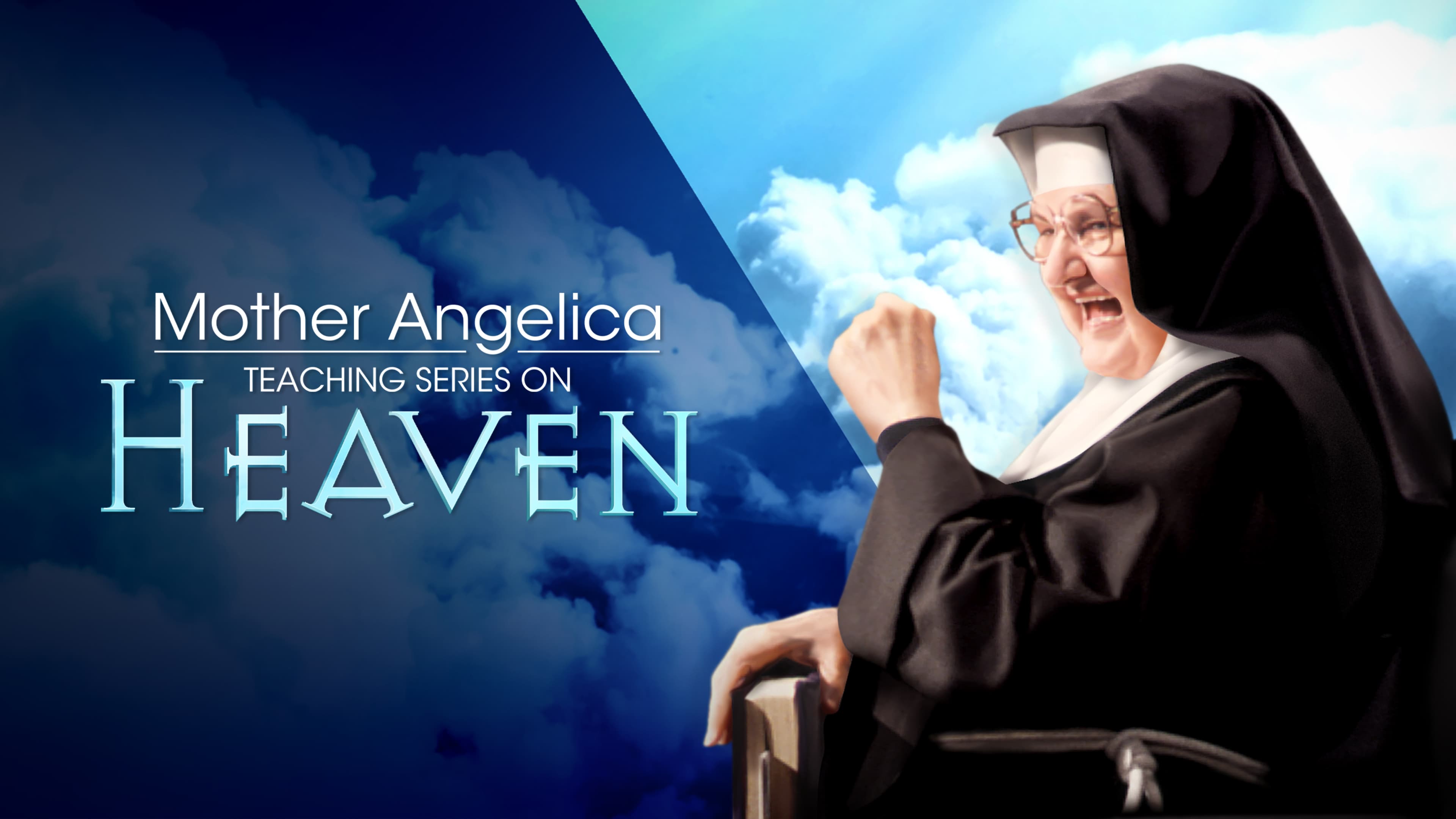 Mother Angelica Teaching Series on Heaven