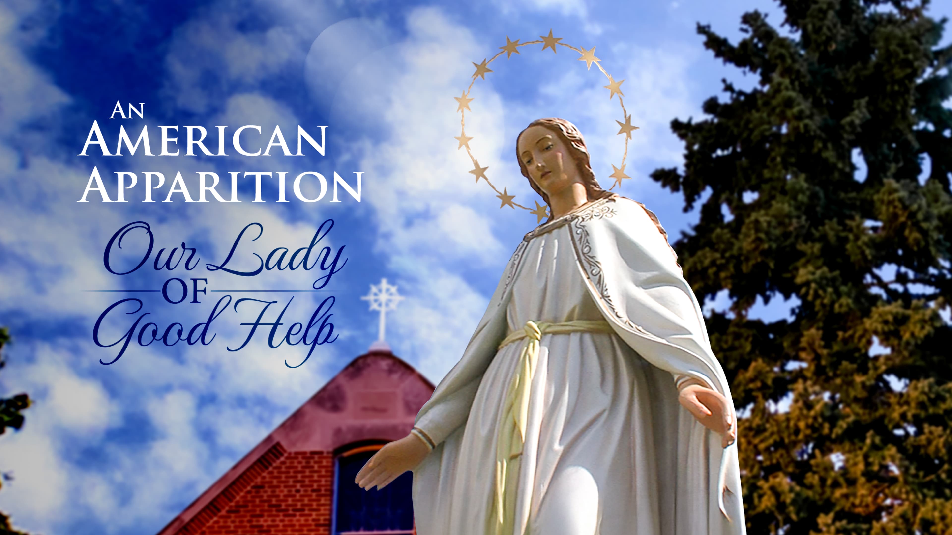 An American Apparition - Our Lady of Good Help