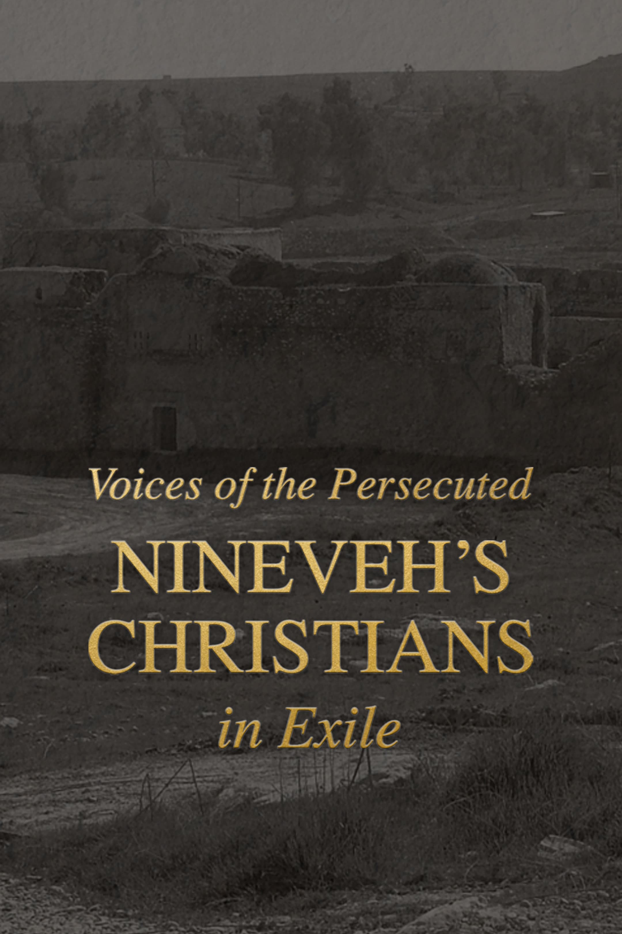 Voices of the Persecuted: Nineveh’s Christians in Exile