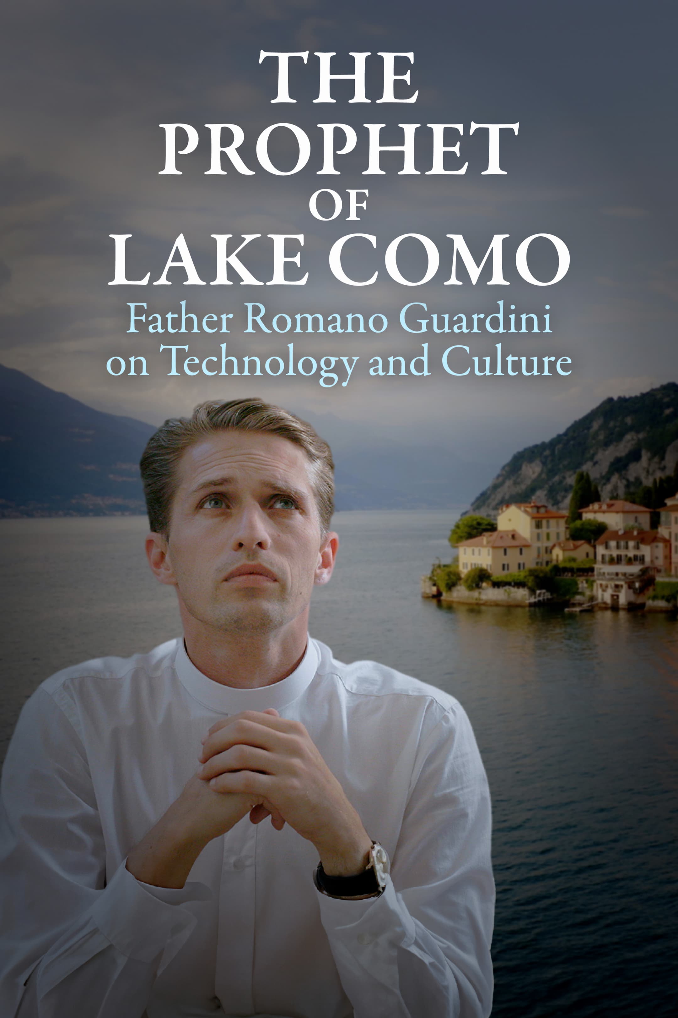 The Prophet of Lake Como- Fr. Romano Guardini on Technology and Culture