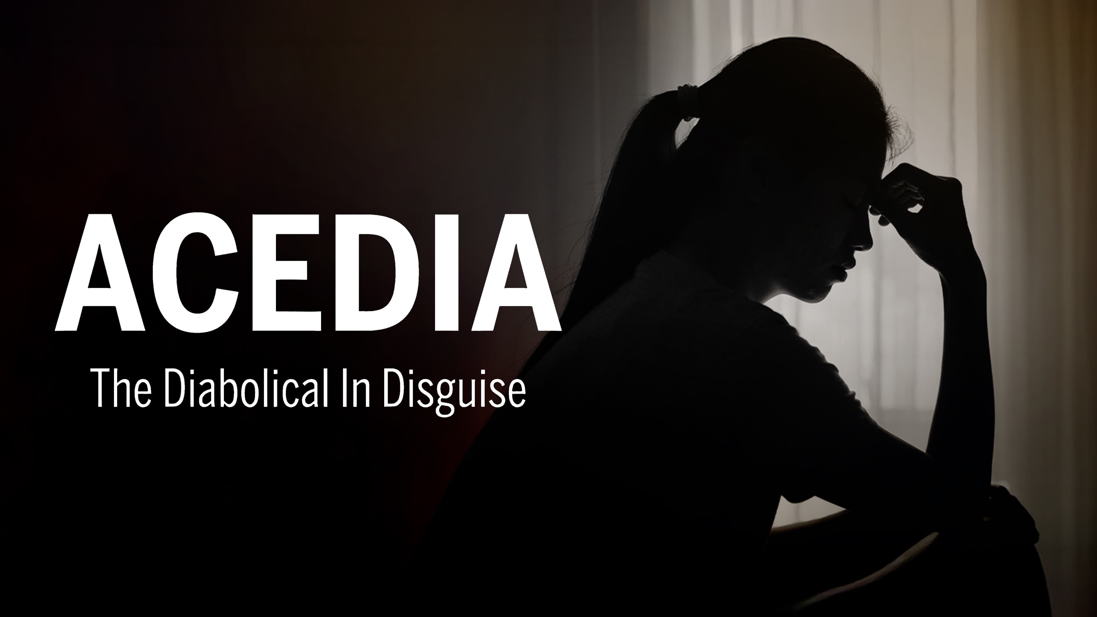 Acedia – the Diabolical in Disguise