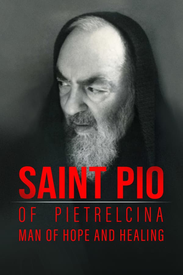 Saint Pio of Pietrelcina- Man of Hope and Healing