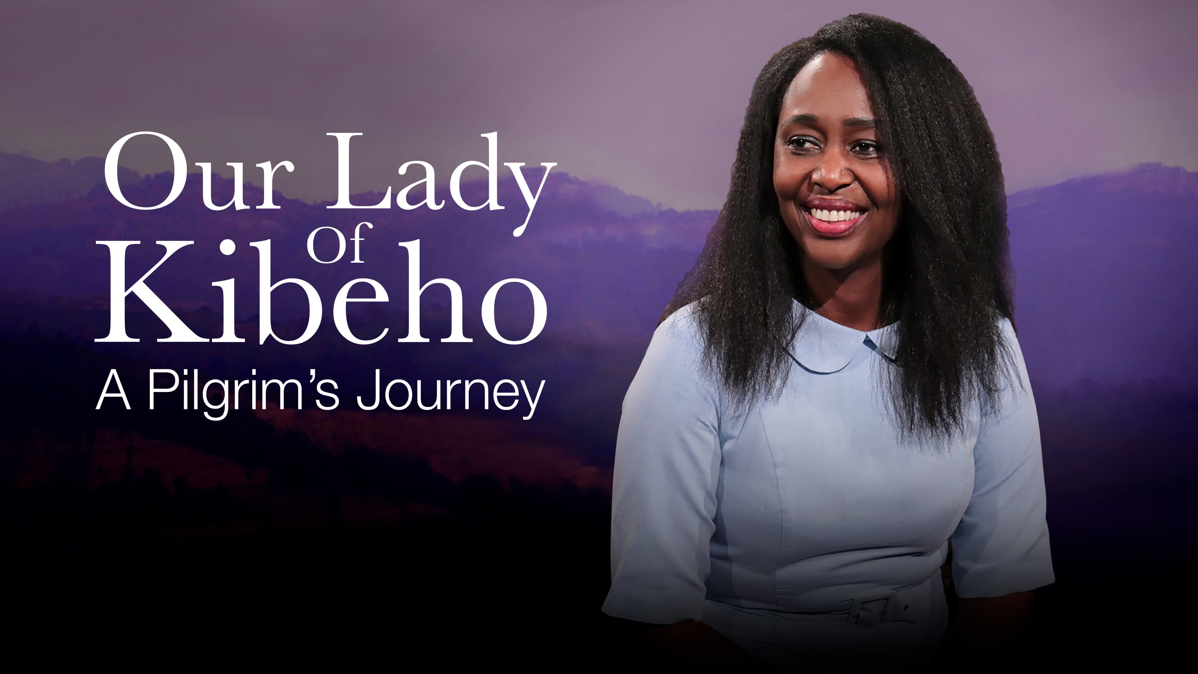 Our Lady of Kibeho - a Pilgrim's Journey
