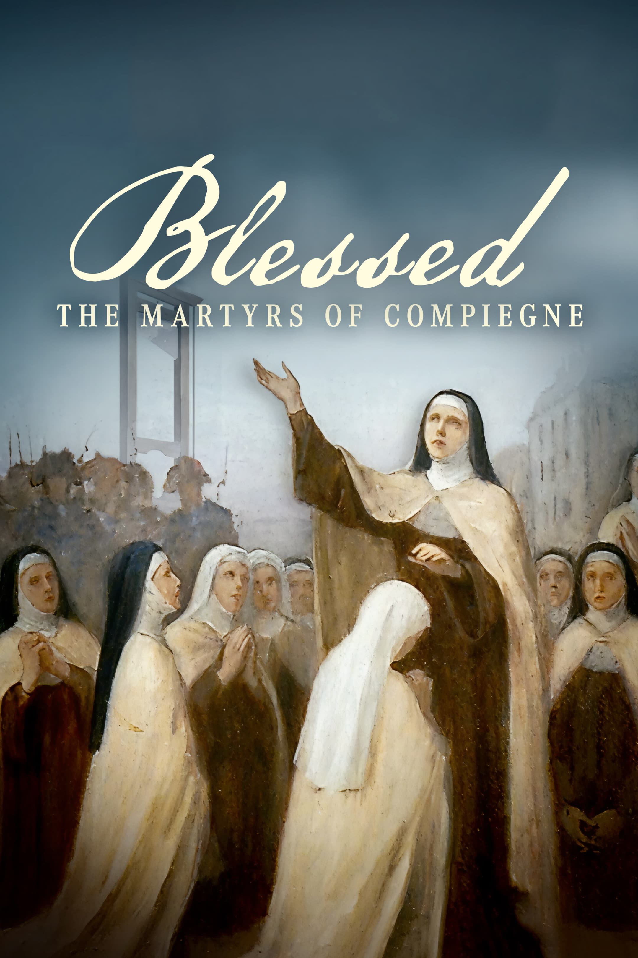 Blessed - the Martyrs of Compiegne