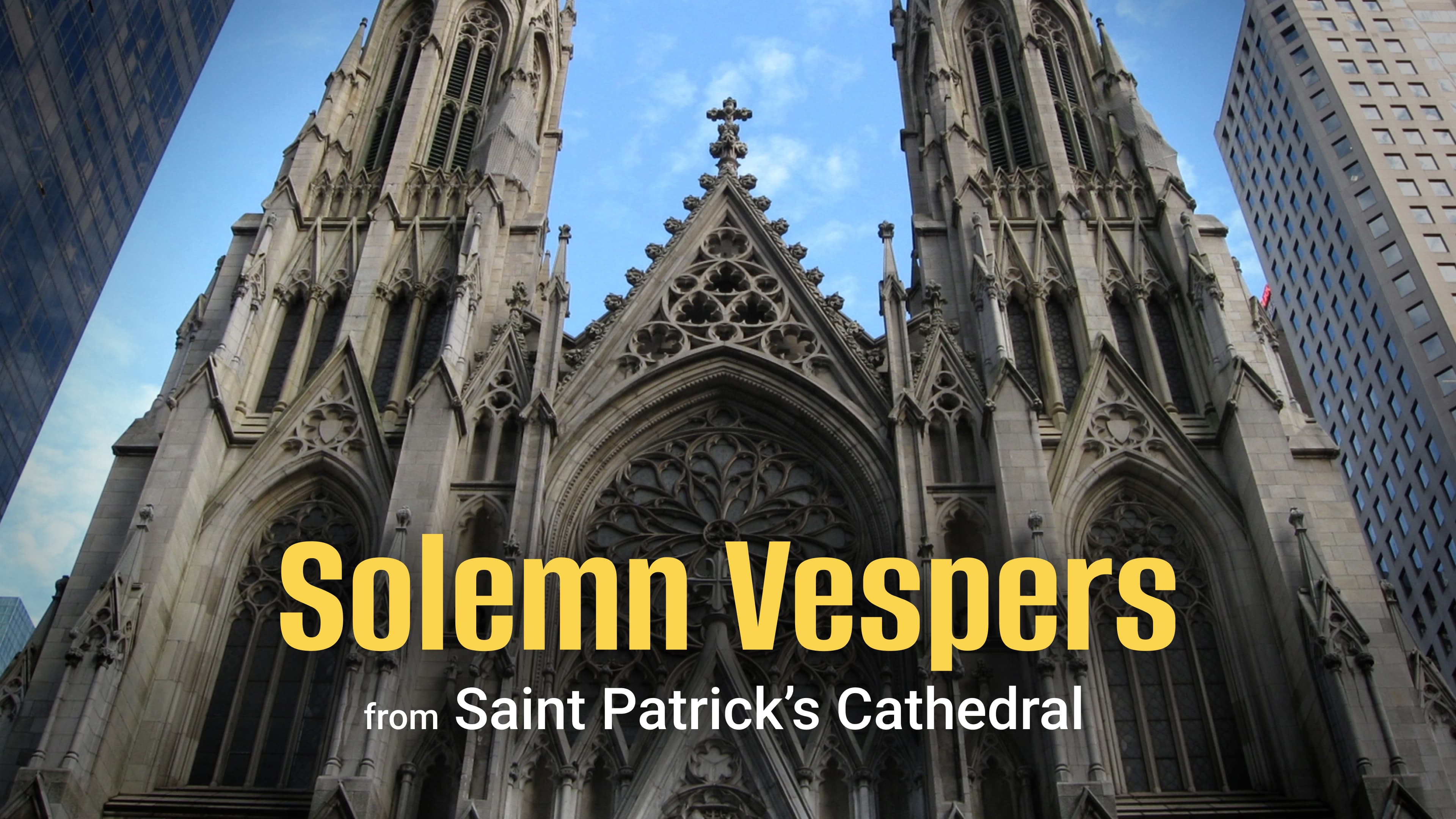 Solemn Vespers From St. Patrick’s Cathedral