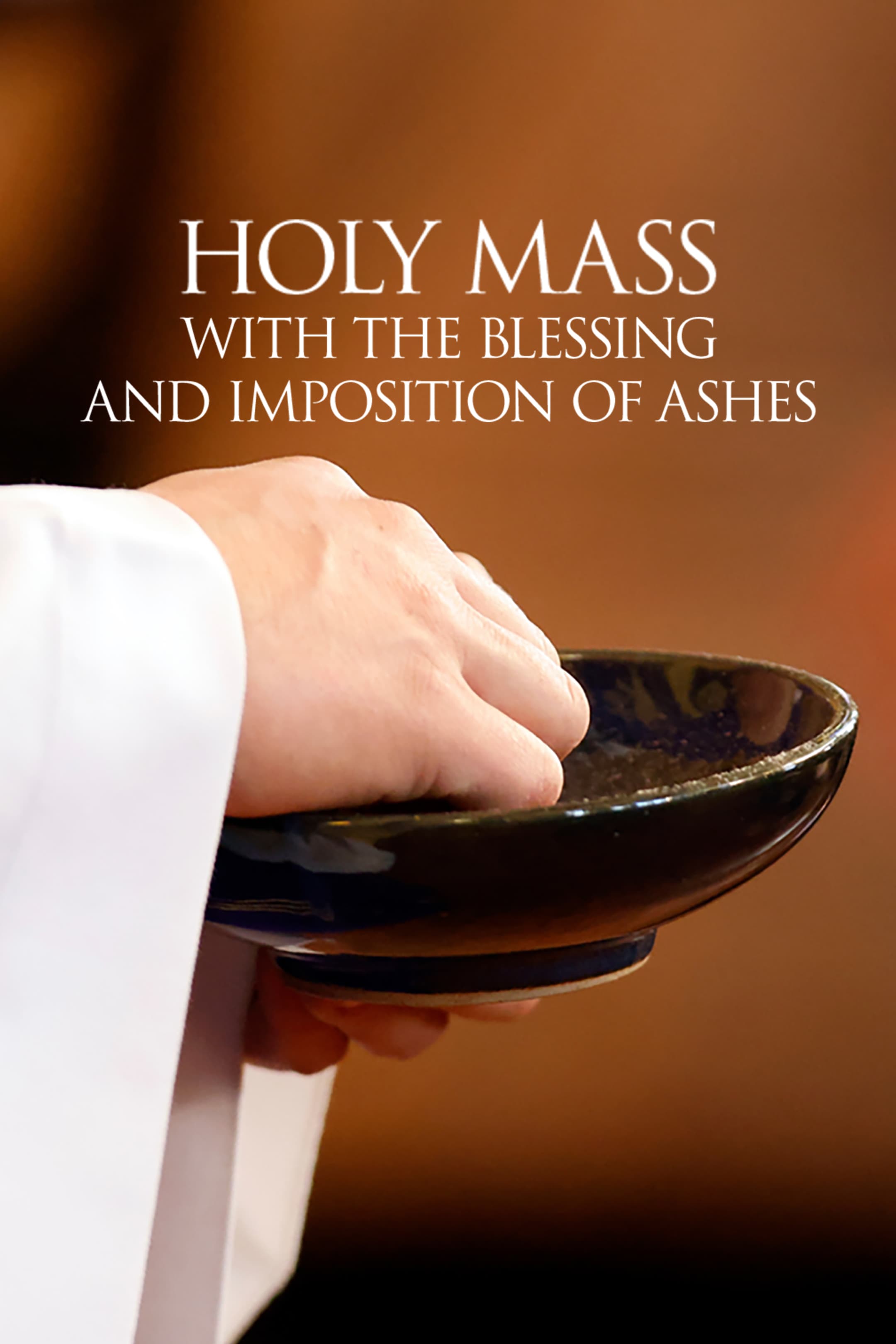 Holy Mass With the Blessing and Imposition of the Ashes