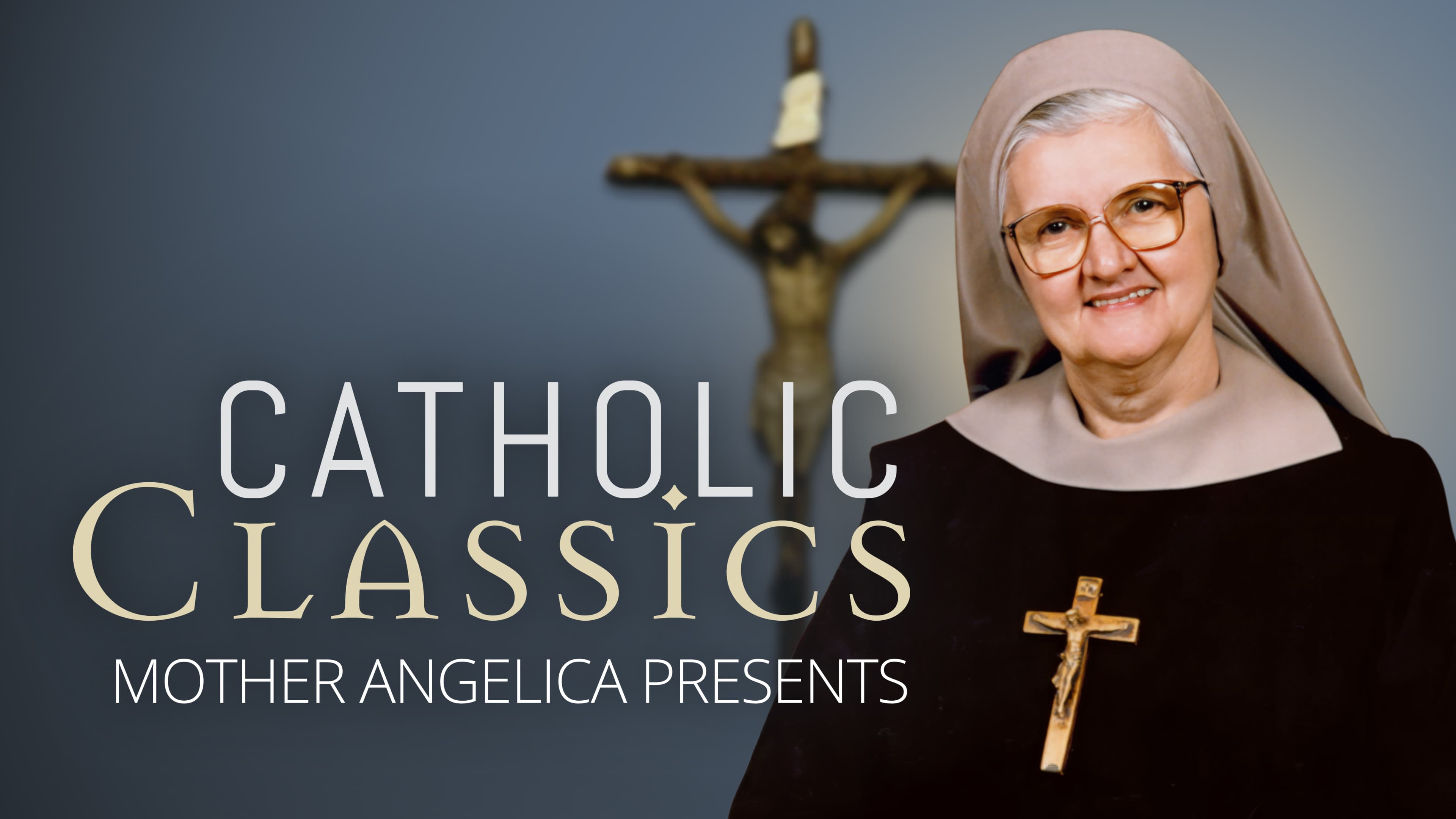 Catholic Classics: Mother Angelica Presents