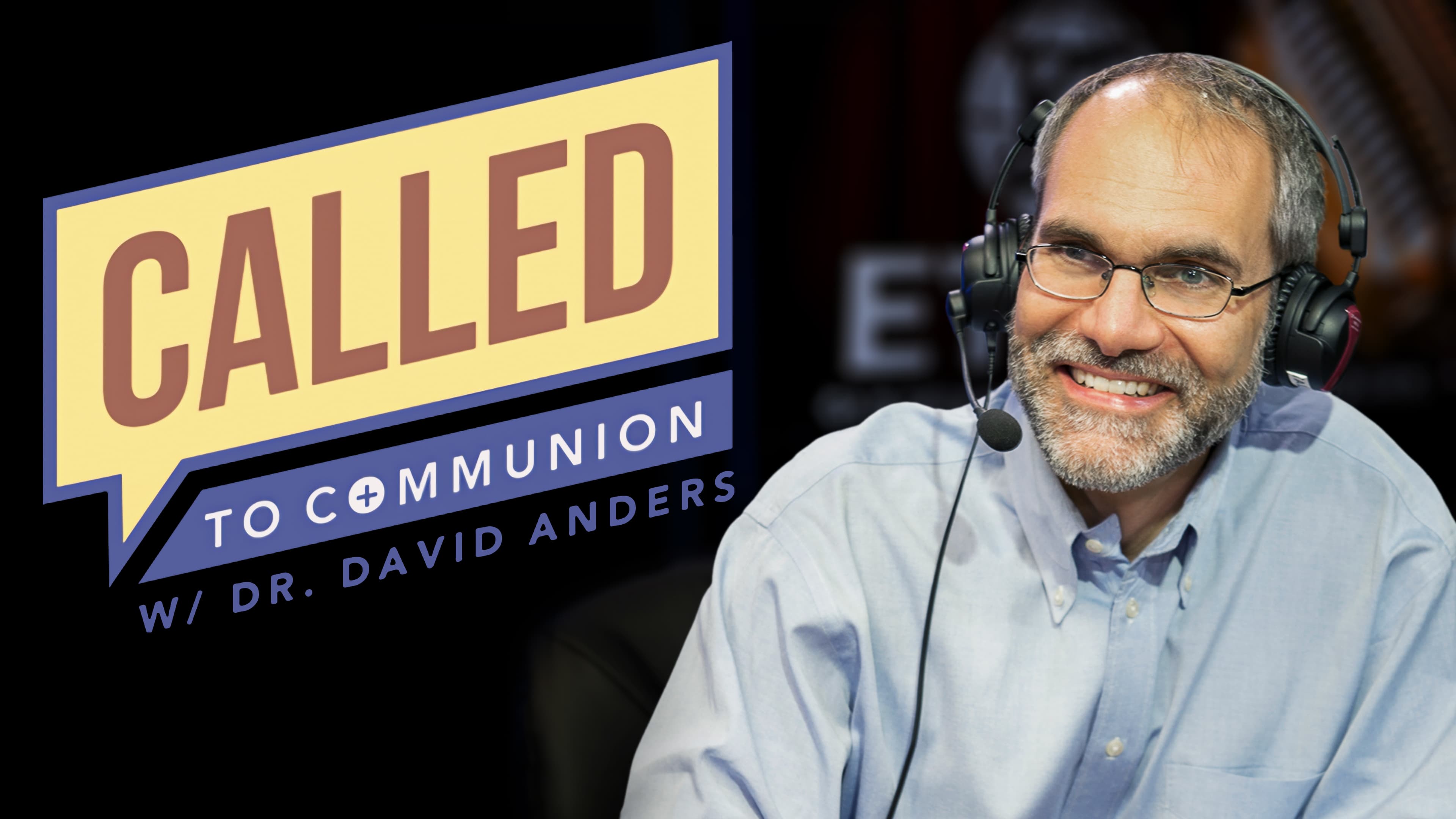 Called to Communion With Dr. David Anders