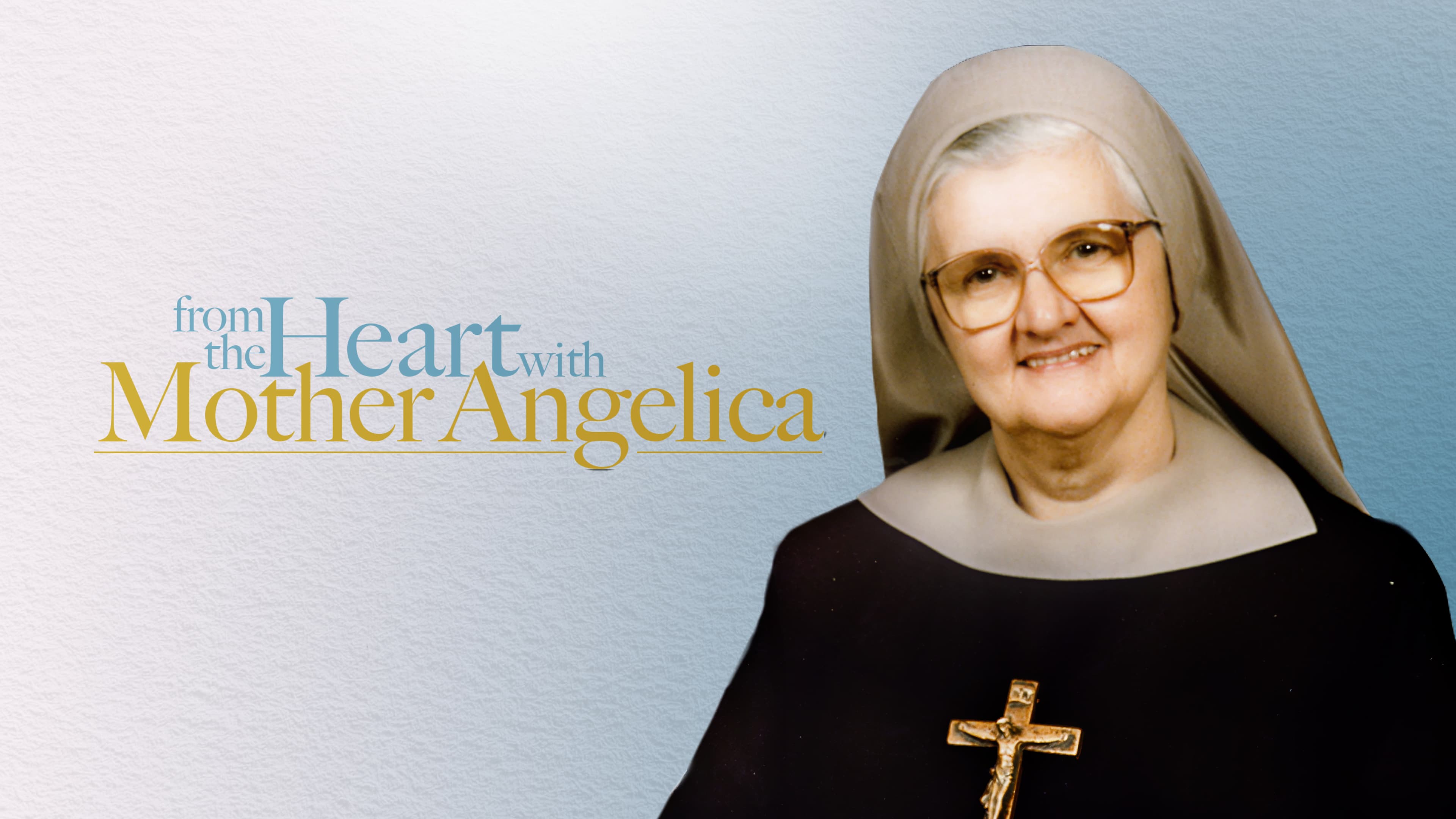 From the Heart, With Mother Angelica