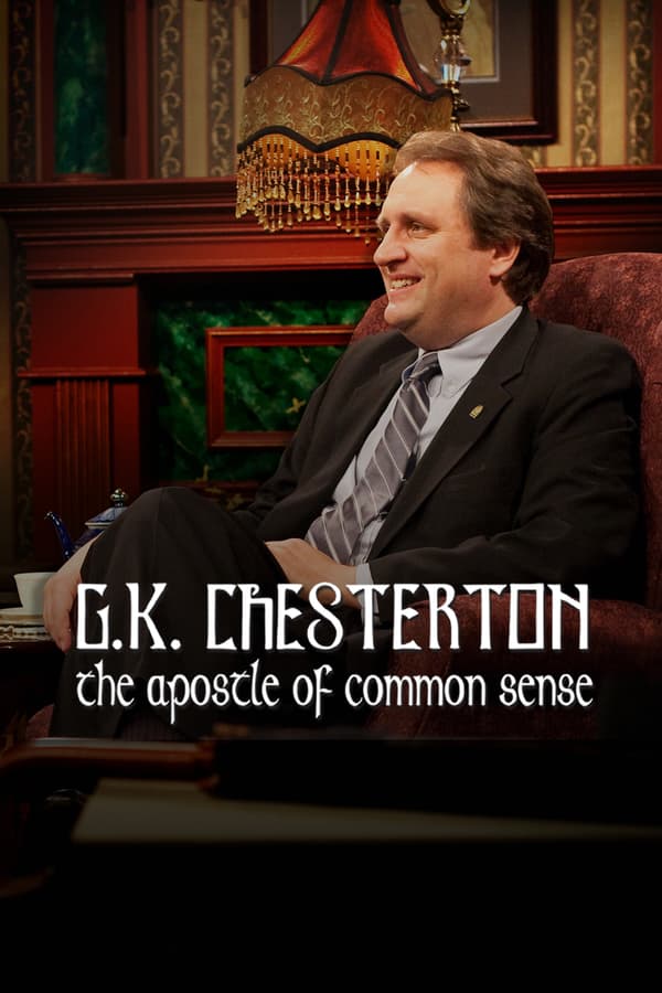 G. K. Chesterton: Apostle of Common Sense