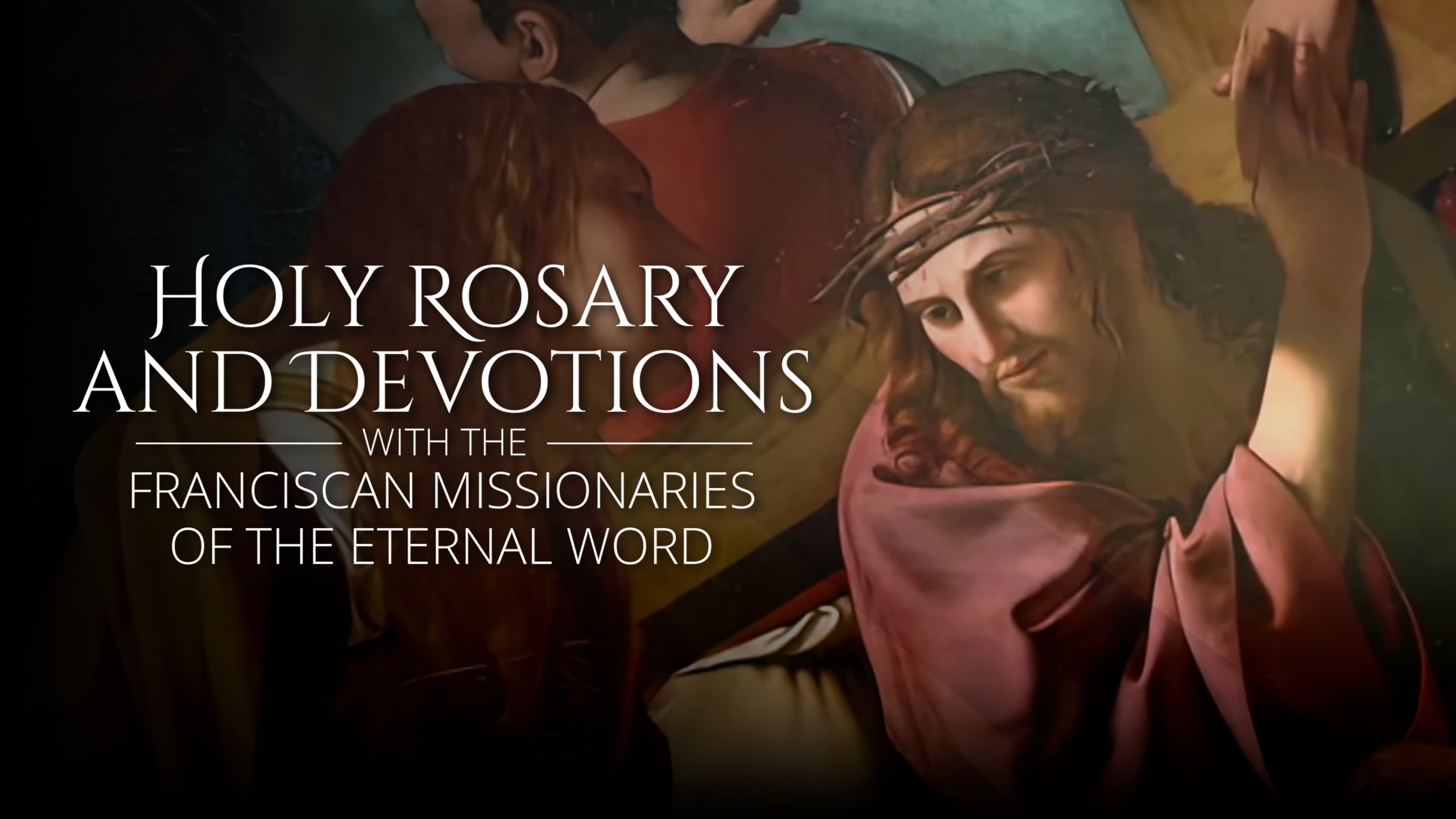 Holy Rosary and Devotions With the Franciscan Missionaries of the Eternal Word