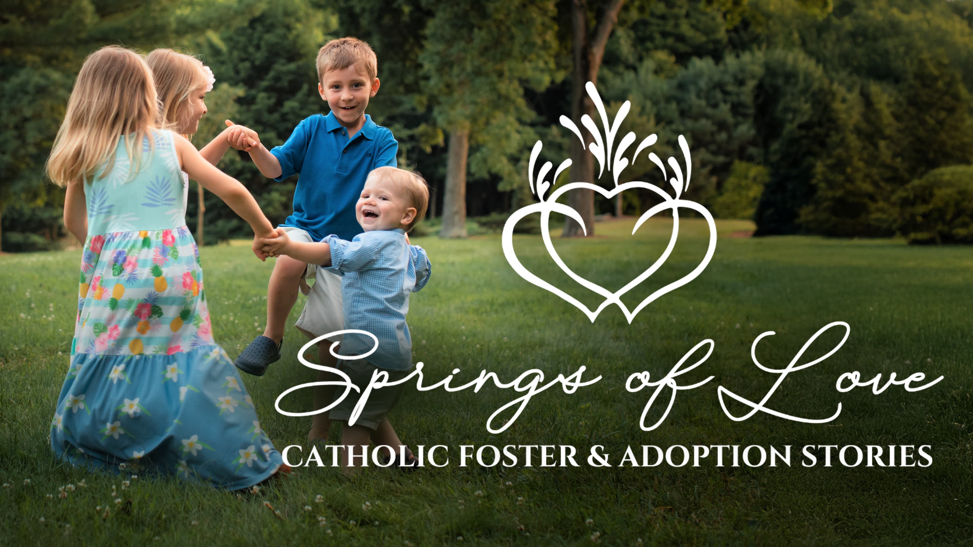 Springs of Love: Catholic Foster and Adoption Stories