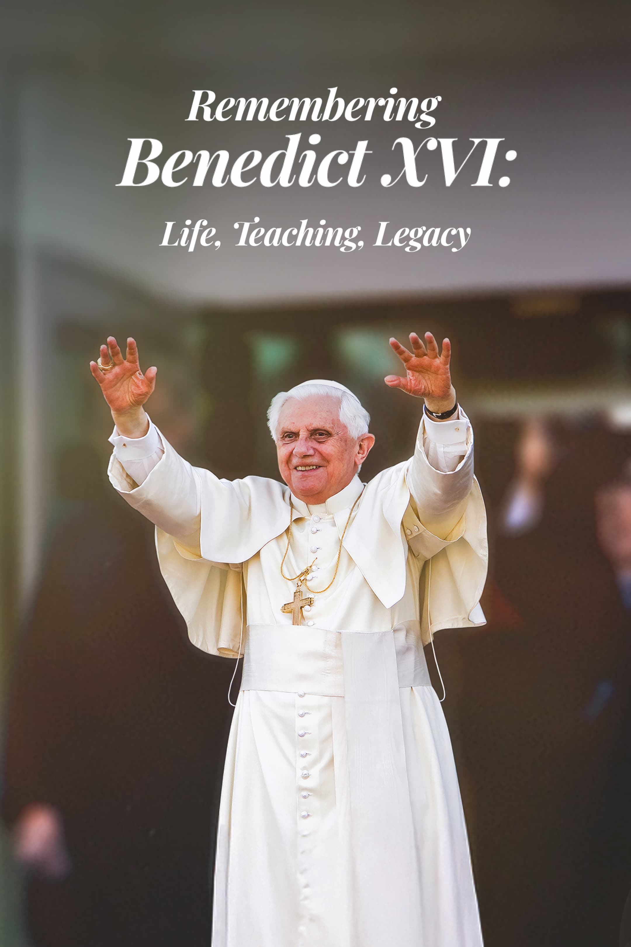 Remembering Benedict XVI: Life, Teaching, Legacy
