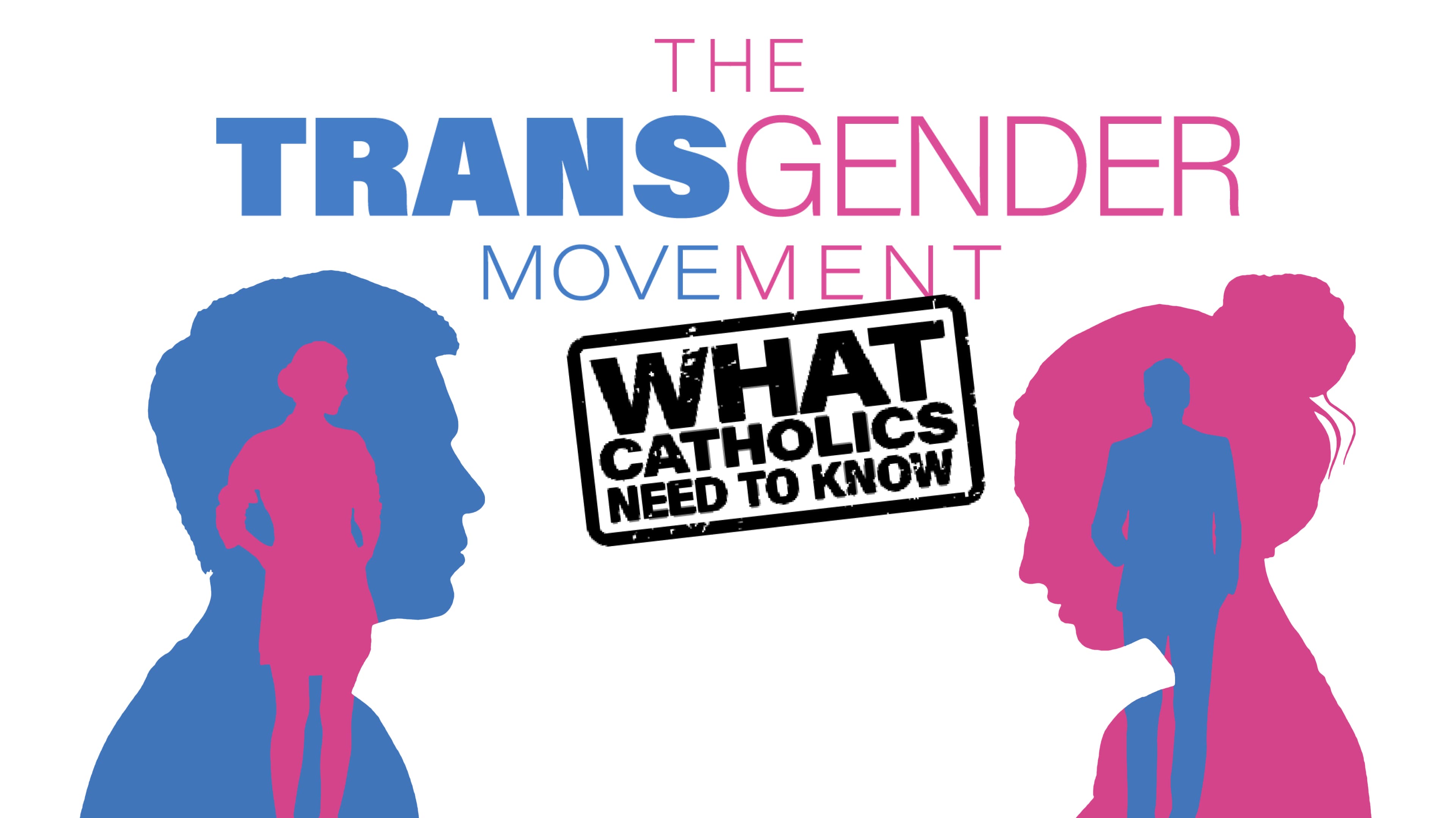 Transgender Movement: What Catholics Need to Know