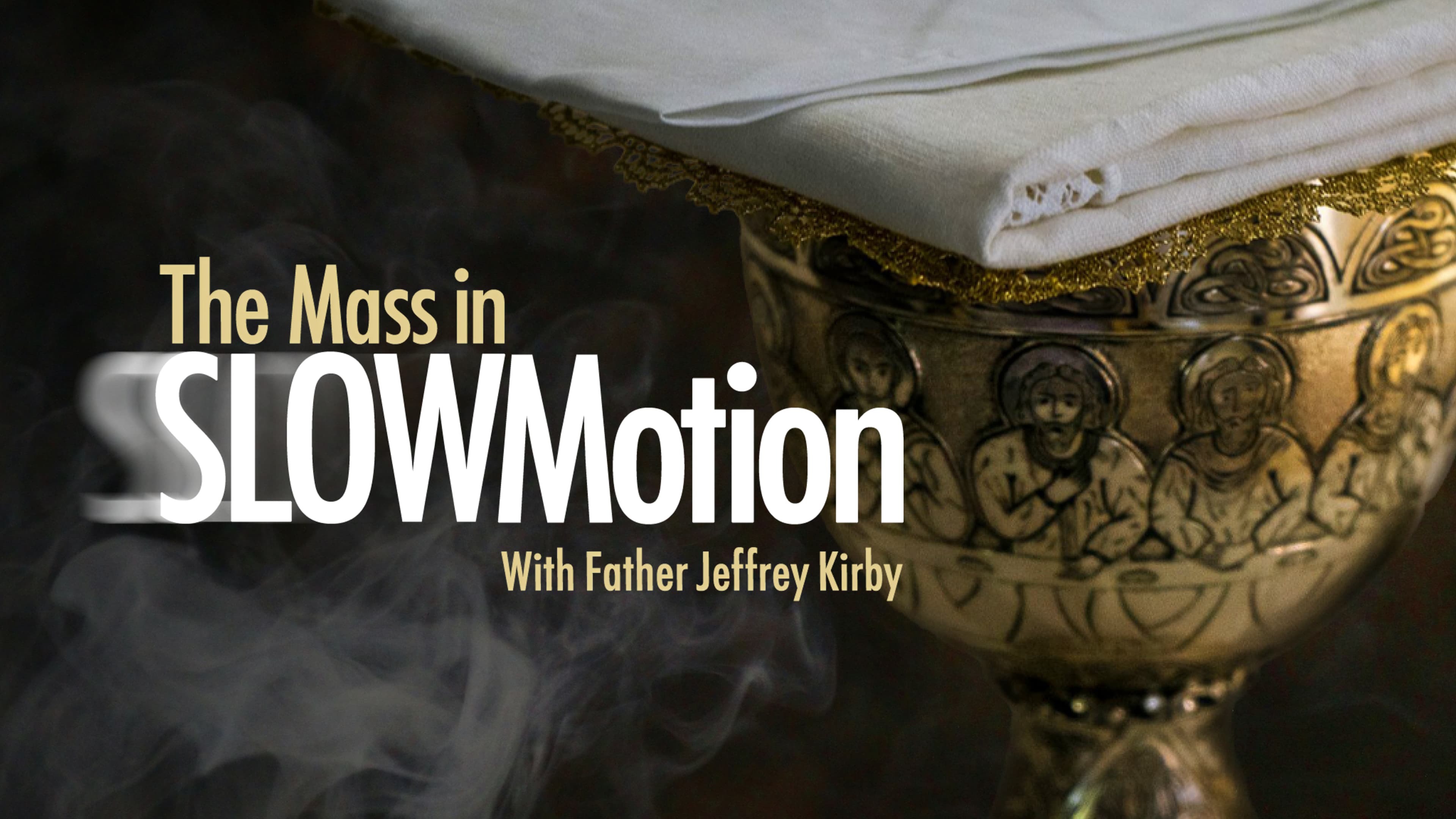 The Mass in Slow Motion with Fr. Jeffrey Kirby