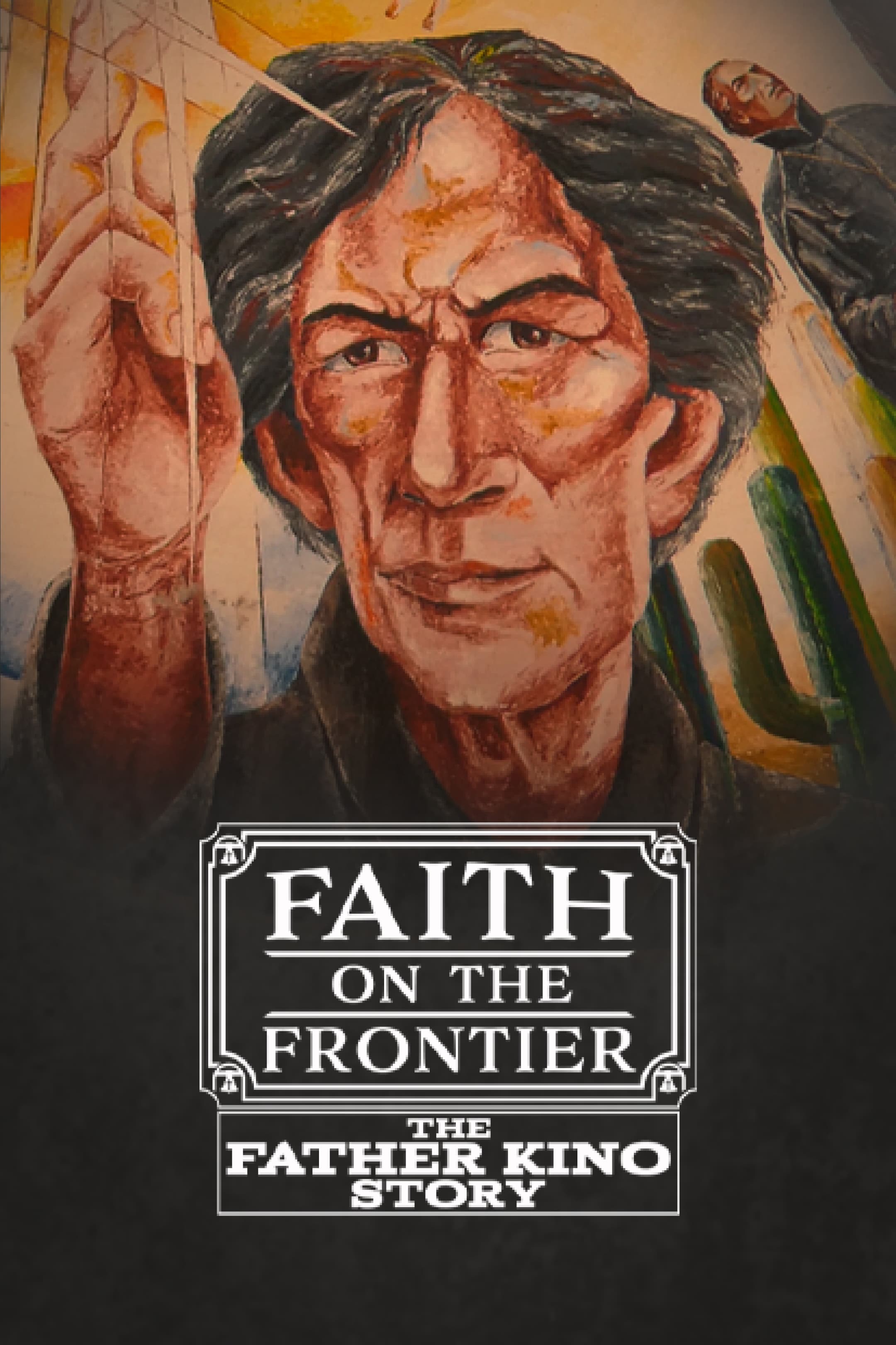 Faith on the Frontier - the Father Kino Story