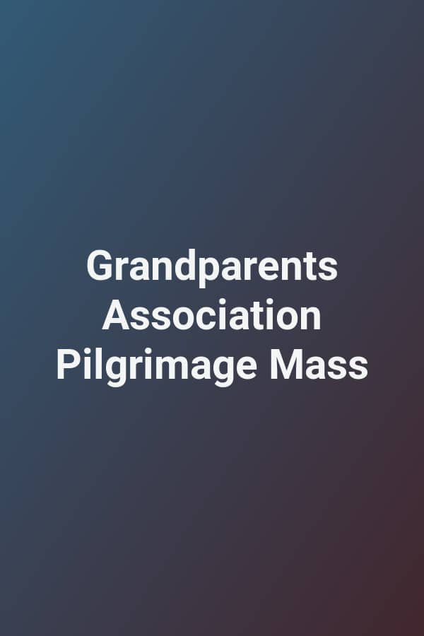 Grandparents Association Pilgrimage Mass