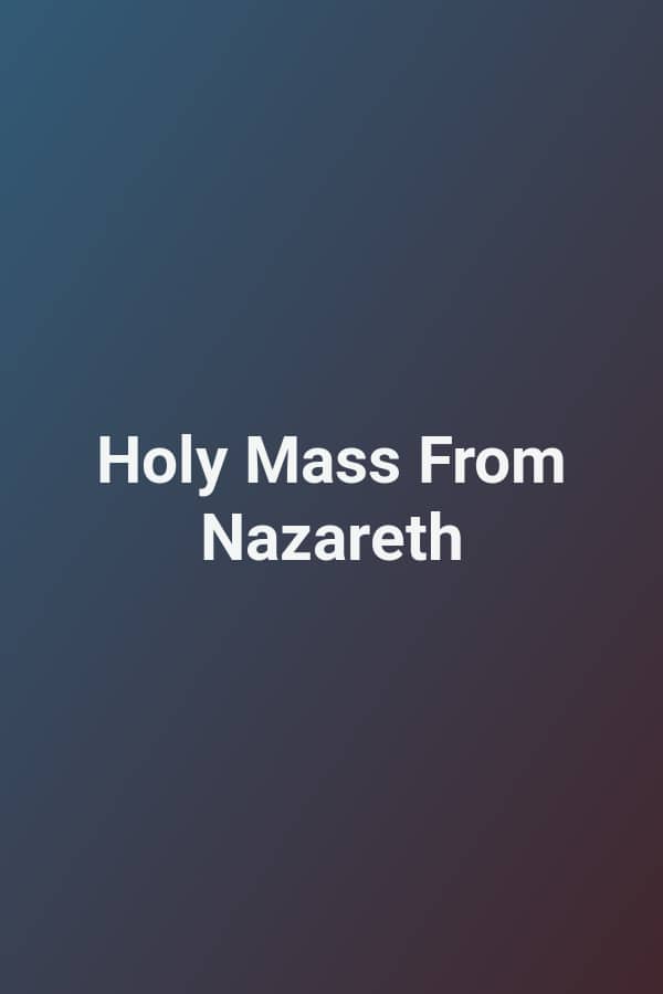 Holy Mass From Nazareth