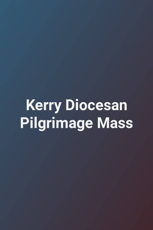 Kerry Diocesan Pilgrimage Mass