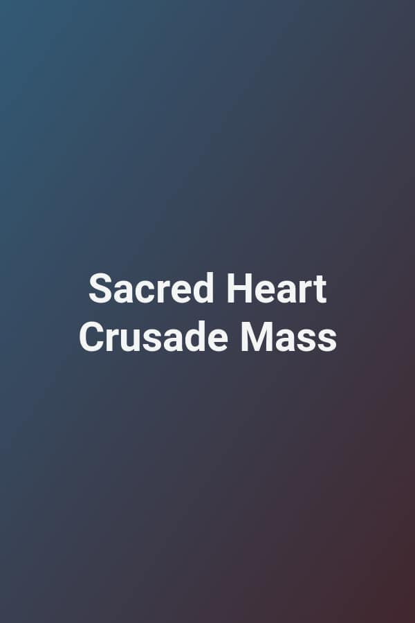 Sacred Heart Crusade Mass