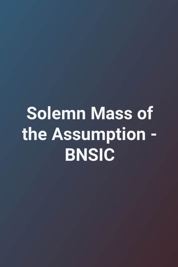 Solemn Mass of the Assumption - BNSIC