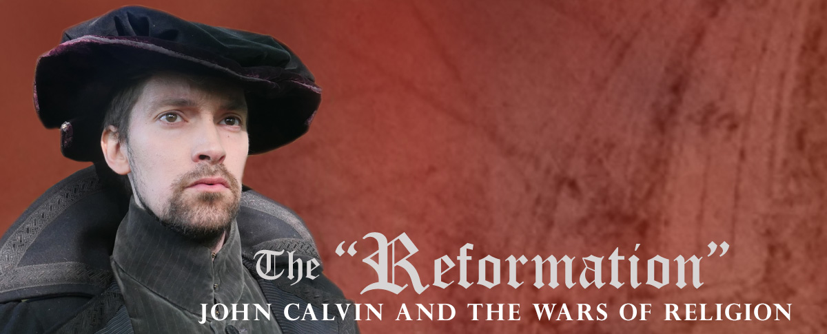 Episode Six: John Calvin And The Wars of Religion