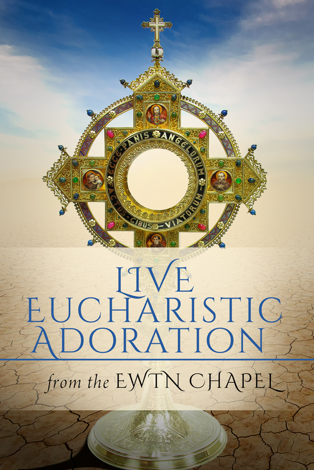 Adoration EWTN Adoration EWTN