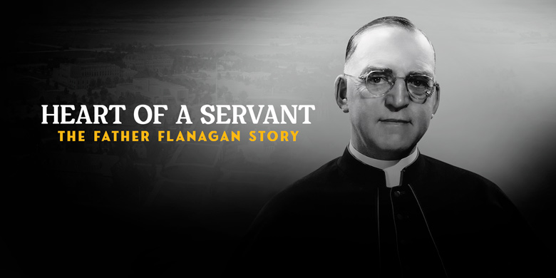 Heart of a Servant- The Father Flanagan Story