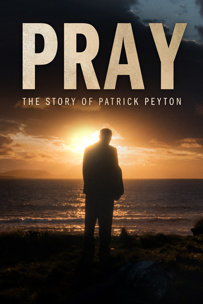 Pray - The Story of Patrick Peyton