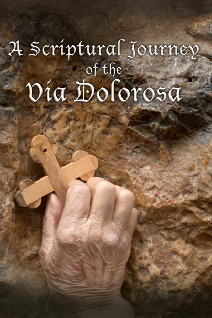 A Scriptural Journey of the Via Dolorosa