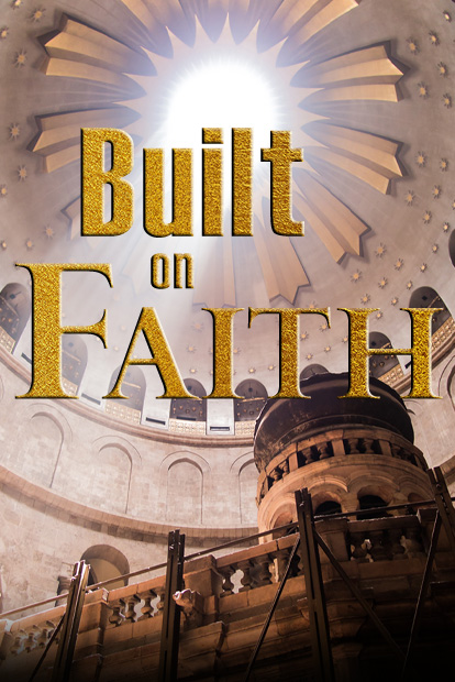 BUILT ON FAITH: THE CHURCH OF THE HOLY SEPULCHRE