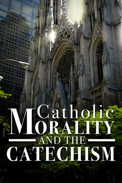 Catholic Morality and the Catechism