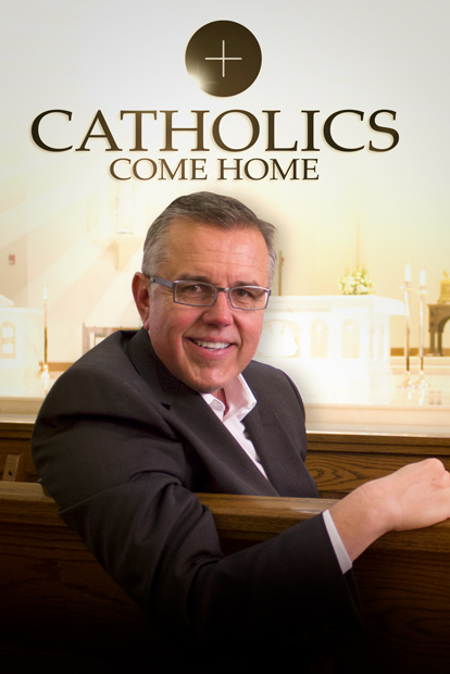 CATHOLICS COME HOME