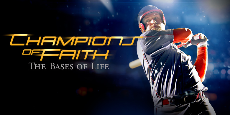 CHAMPIONS OF FAITH- THE BASES OF LIFE