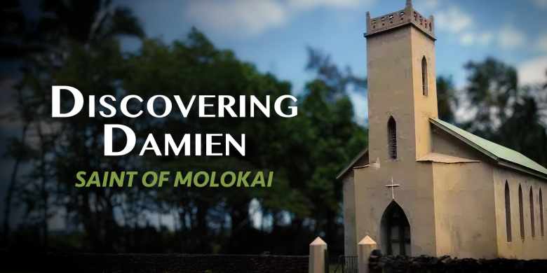 Discovering Damien: Saint of Molokai