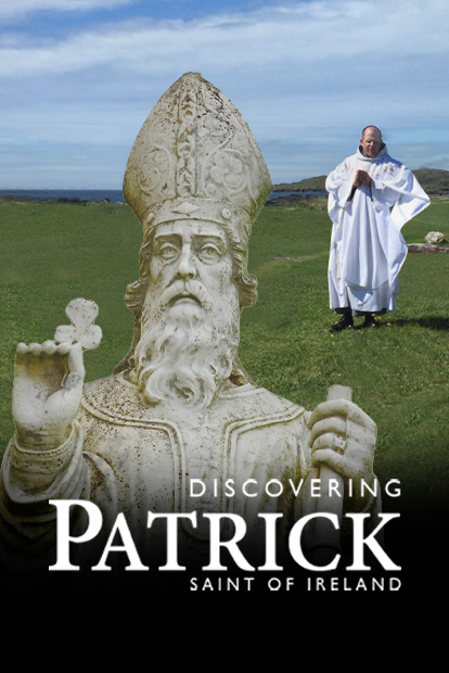 DISCOVERING PATRICK - SAINT OF IRELAND