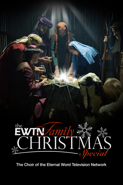 THE EWTN FAMILY CHRISTMAS SPECIAL