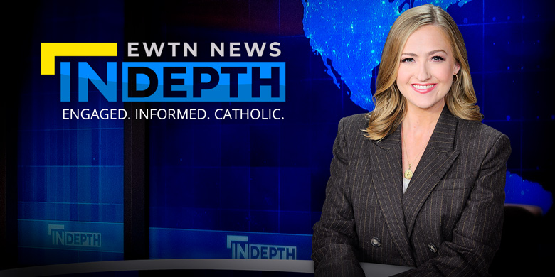 EWTN News In Depth