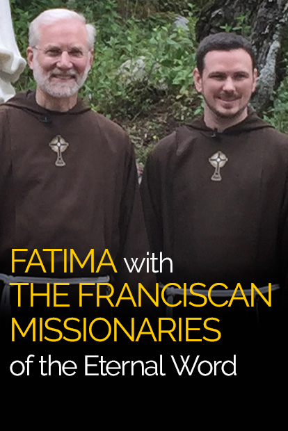 FATIMA WITH THE FRANCISCAN MISSIONARIES OF THE ETERNAL WORD