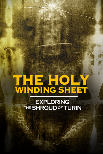 THE HOLY WINDING SHEET- EXPLORING THE SHROUD OF TURIN