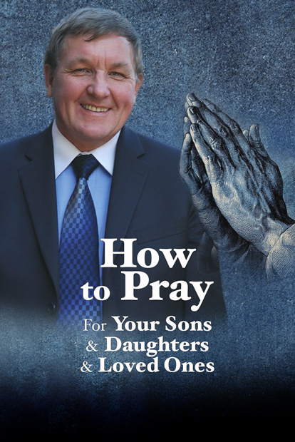 How to Pray for your Sons and Daughters and Loved Ones