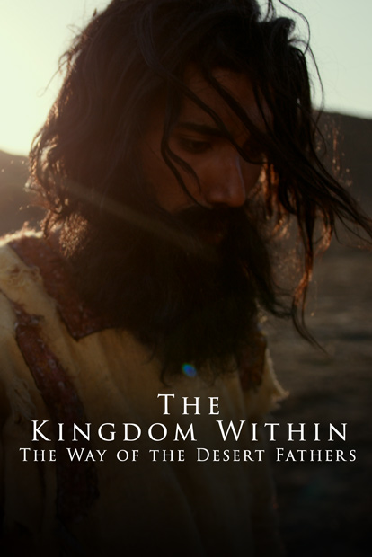 The Kingdom Within - The Way of the Desert Fathers