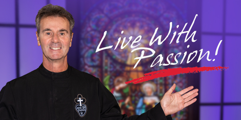 Live With Passion With Father Cedric