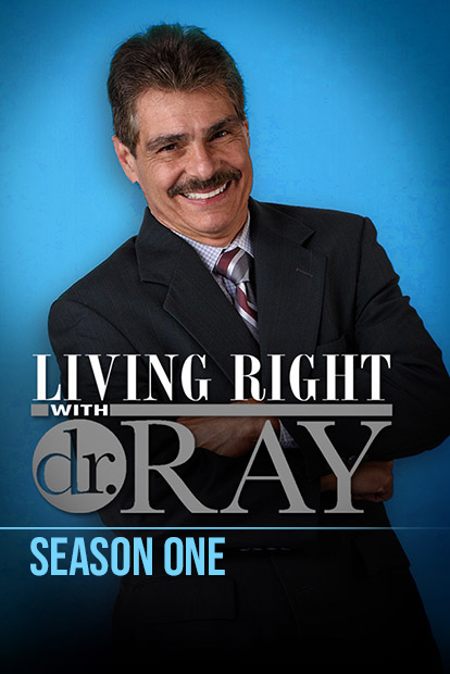 LIVING RIGHT WITH DR. RAY - Season 1