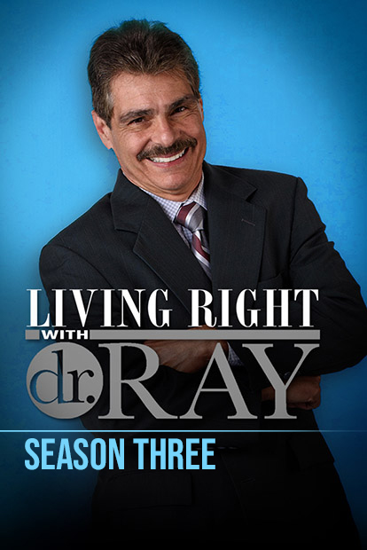 LIVING RIGHT WITH DR. RAY - Season 3