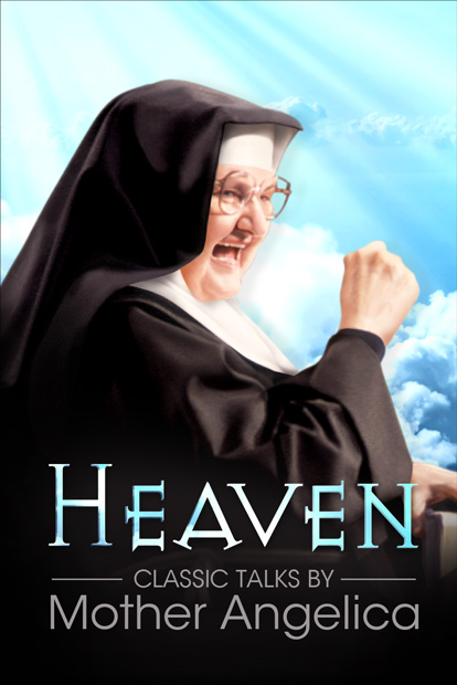 Heaven: Classic Talks by Mother Angelica