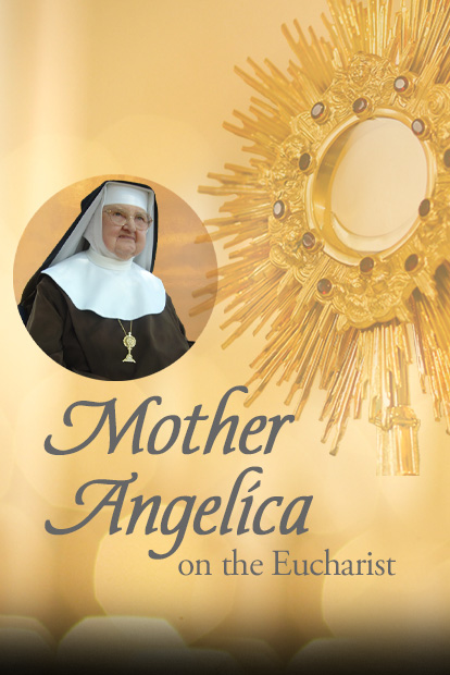 Mother Angelica on the Eucharist