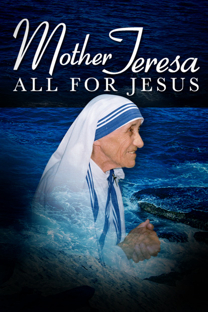 MOTHER TERESA - ALL FOR JESUS