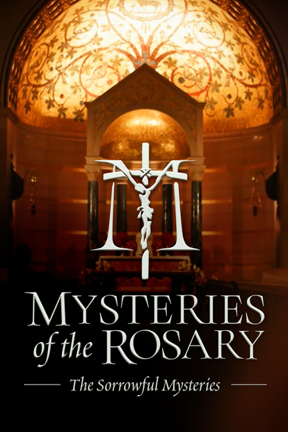 The Mysteries of the Rosary - The Sorrowful Mysteries