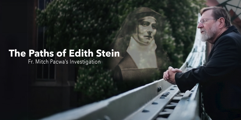 PATHS OF EDITH STEIN: FR. MITCH PACWA’S INVESTIGATION